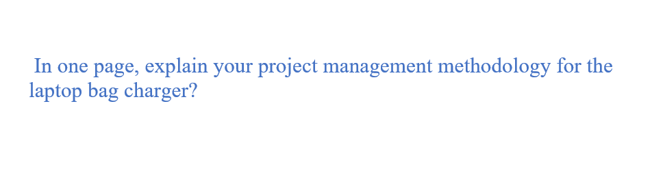 In one page, explain your project management
