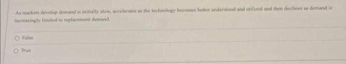 As market develop demand is initially slow,