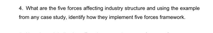 4. What are the five forces affecting industry