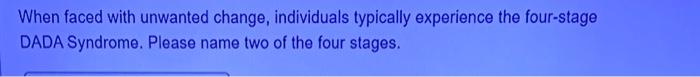 1 2 When faced with unwanted change, individuals