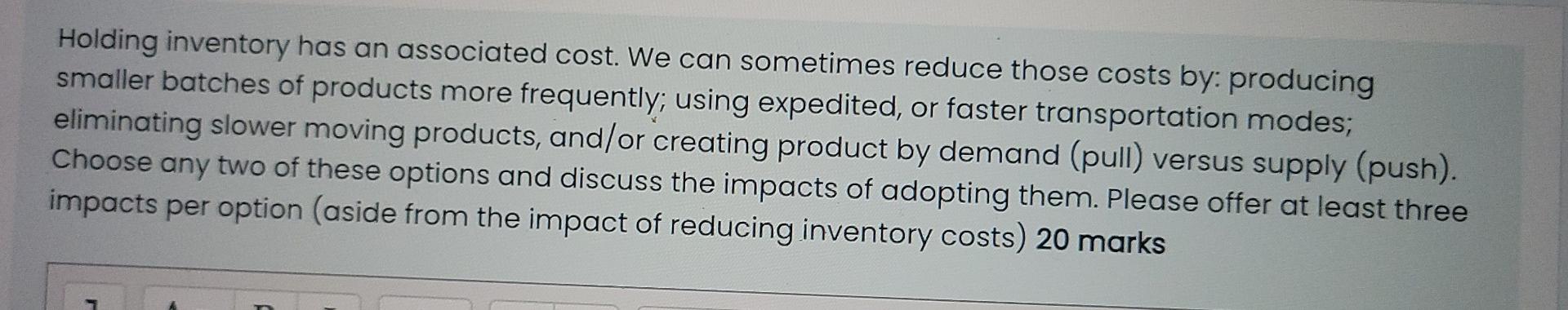 Holding inventory has an associated cost. We can
