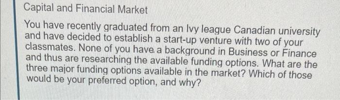 Capital and Financial Market You have recently