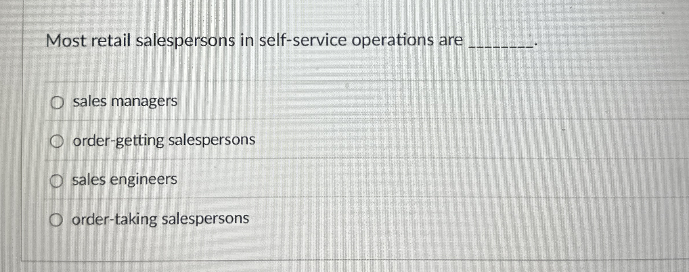 Most retail salespersons in self - service