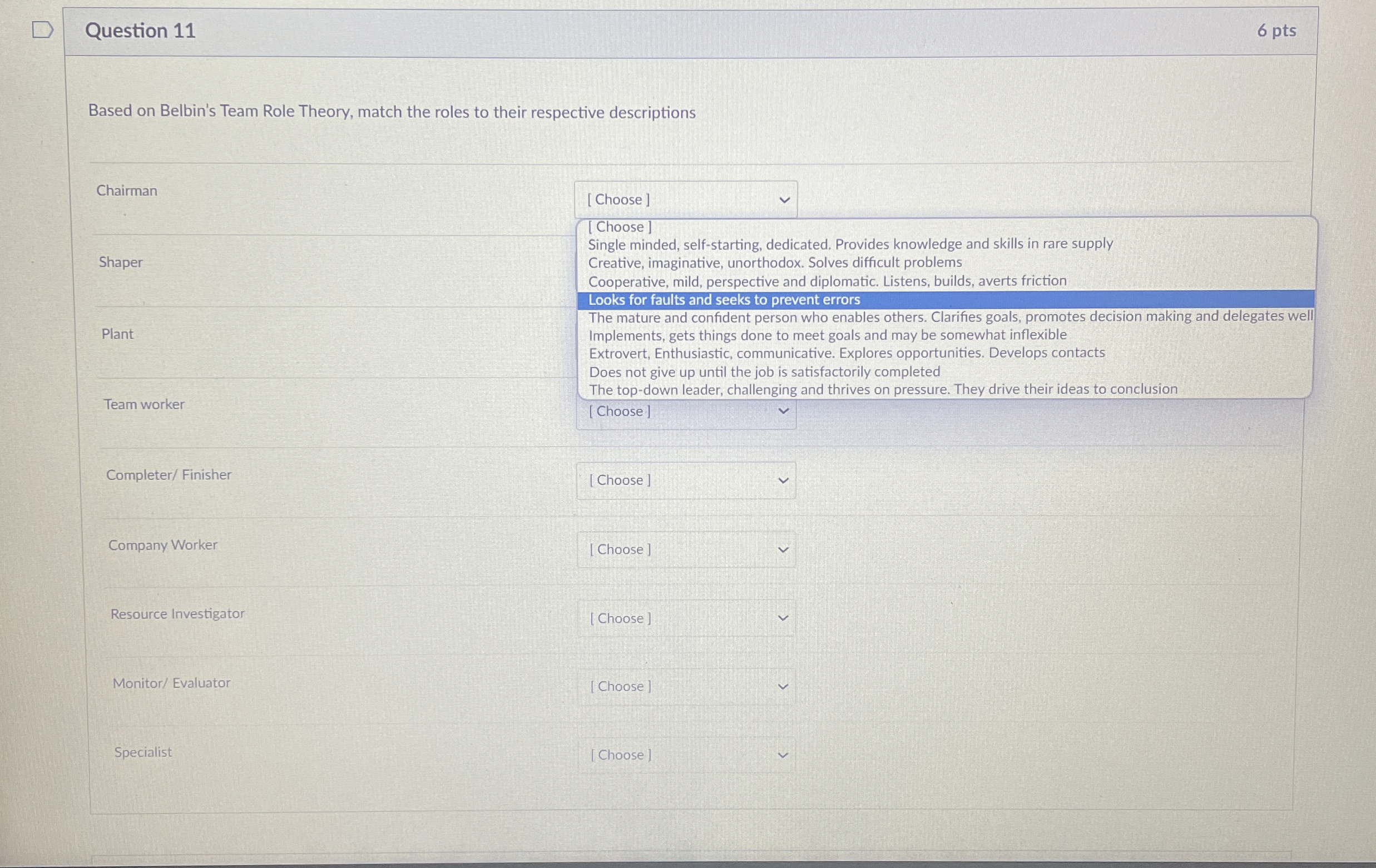 Question 1 1 6 pts Based on Belbin's Team Role