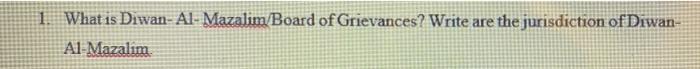 1. What is Diwan- Al- Mazalim/Board of