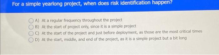 For a simple yearlong project, when does risk