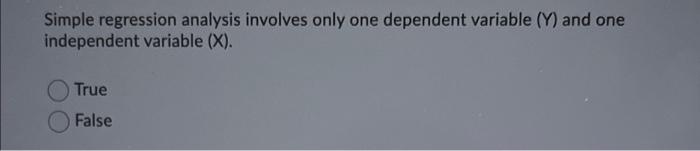 Simple regression analysis involves only one
