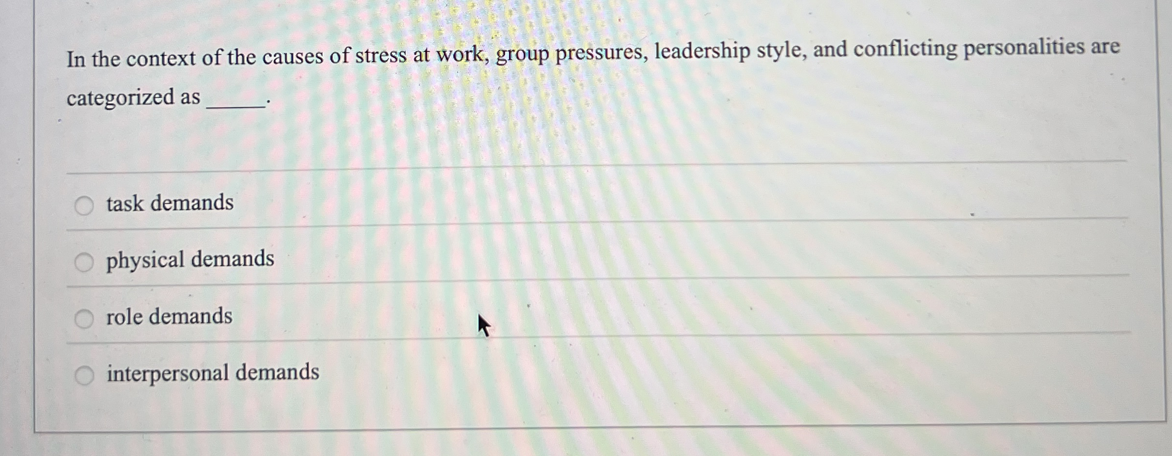 In the context of the causes of stress at work,