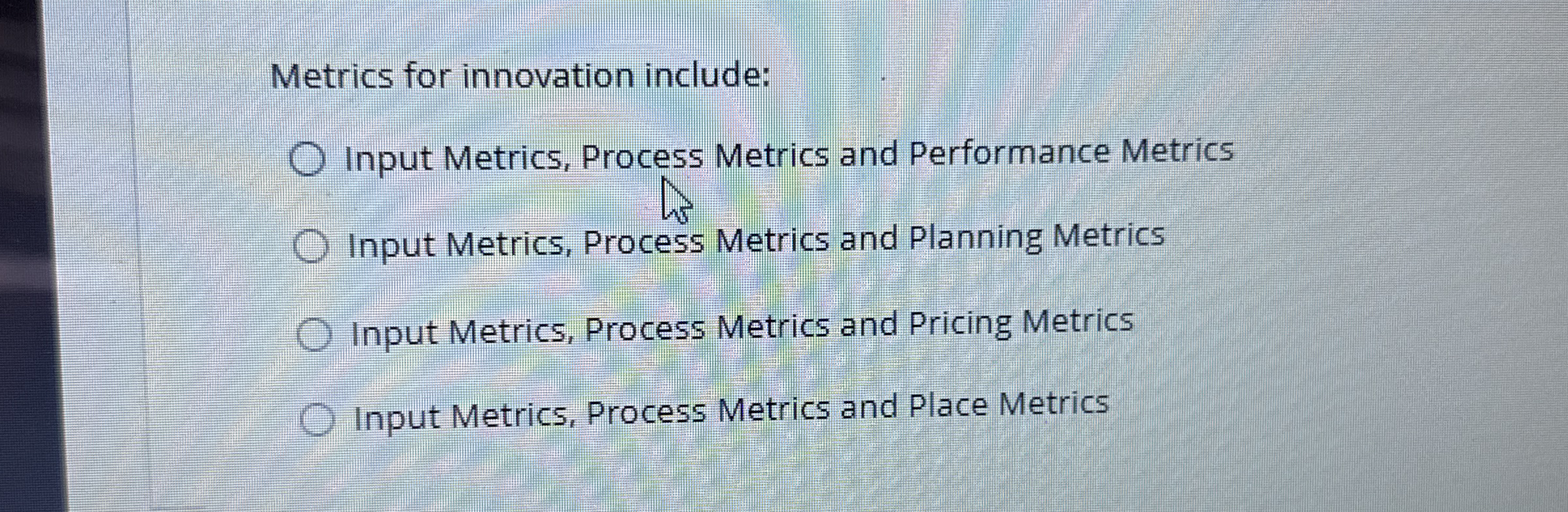 Metrics for innovation include: Input Metrics,