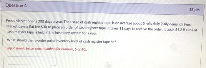 Question 4 15 pts Fresh Market opens 300 days a