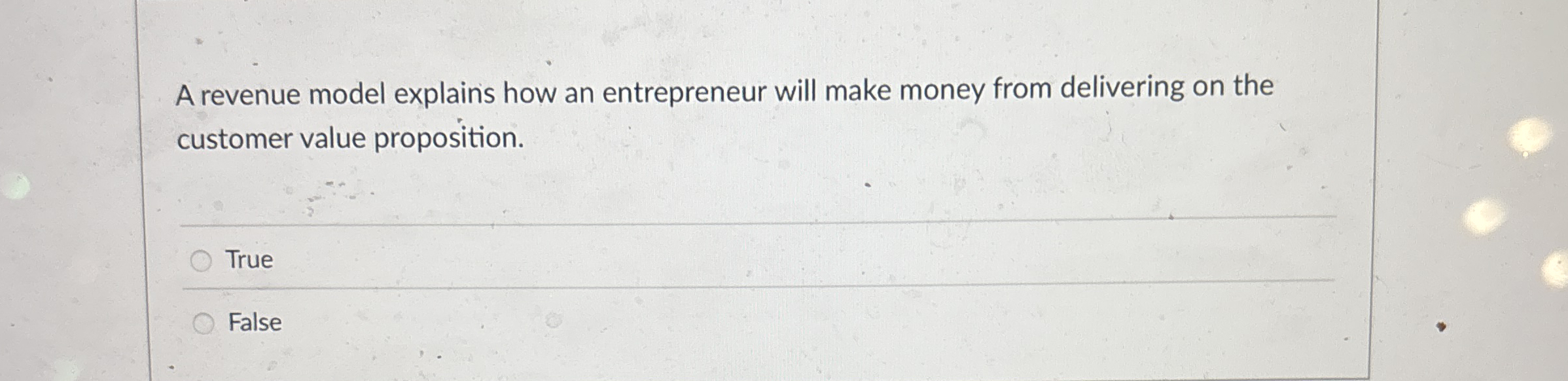 A revenue model explains how an entrepreneur will