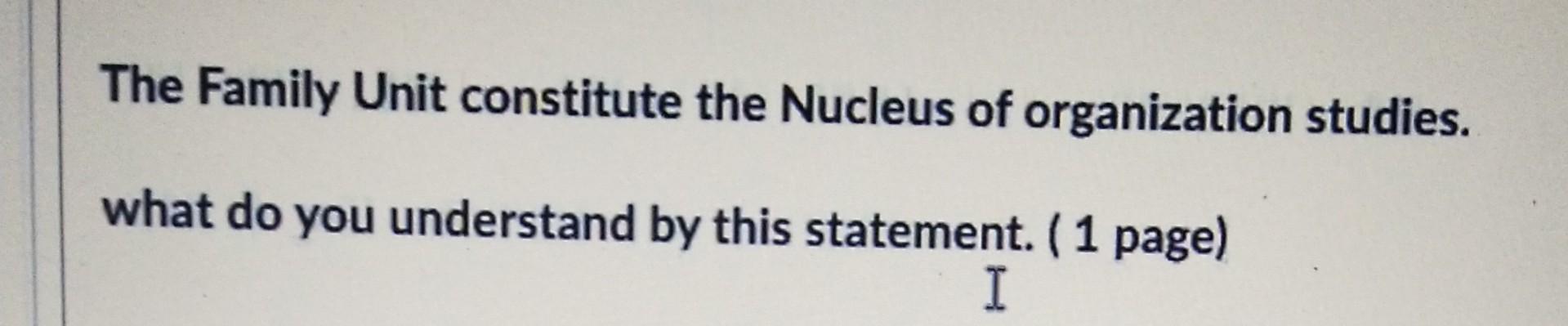 The Family Unit constitute the Nucleus of