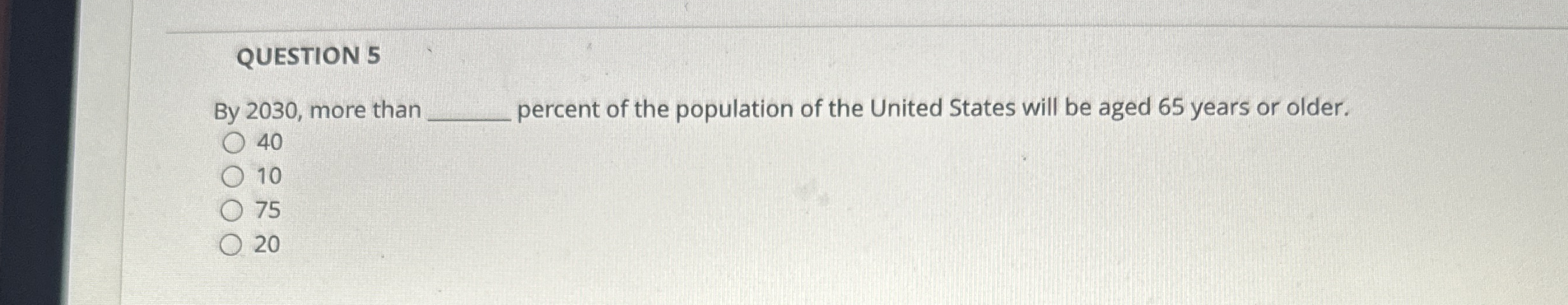 QUESTION 5 By 2 0 3 0 , more than percent of the