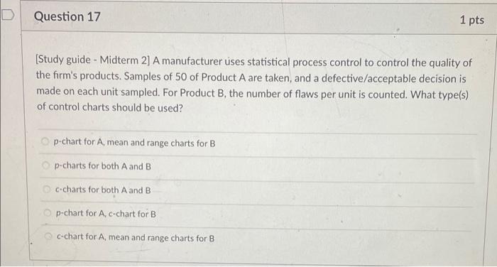 D Question 17 1 pts [Study guide - Midterm 2) A