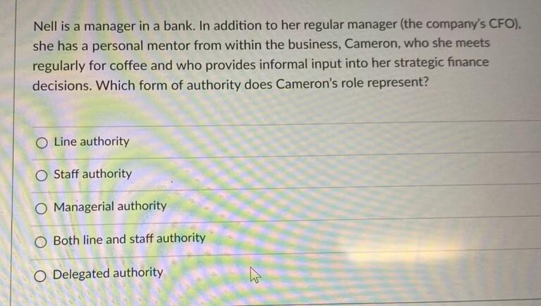 Nell is a manager in a bank. In addition to her