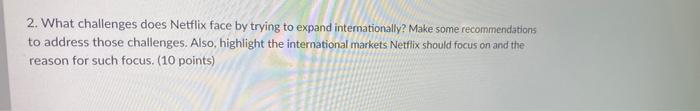 2. What challenges does Netflix face by trying to
