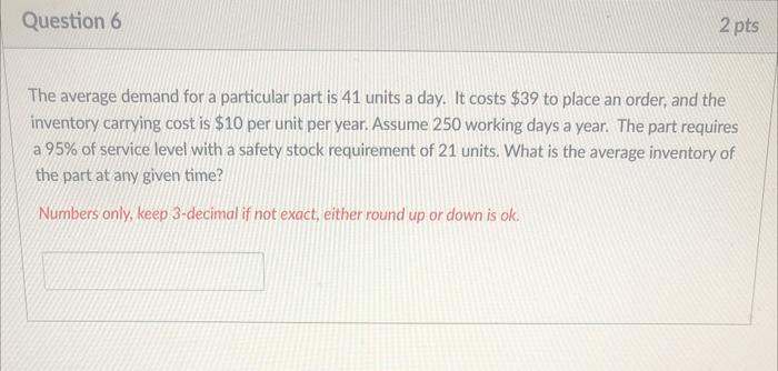 Question 6 2 pts The average demand for a