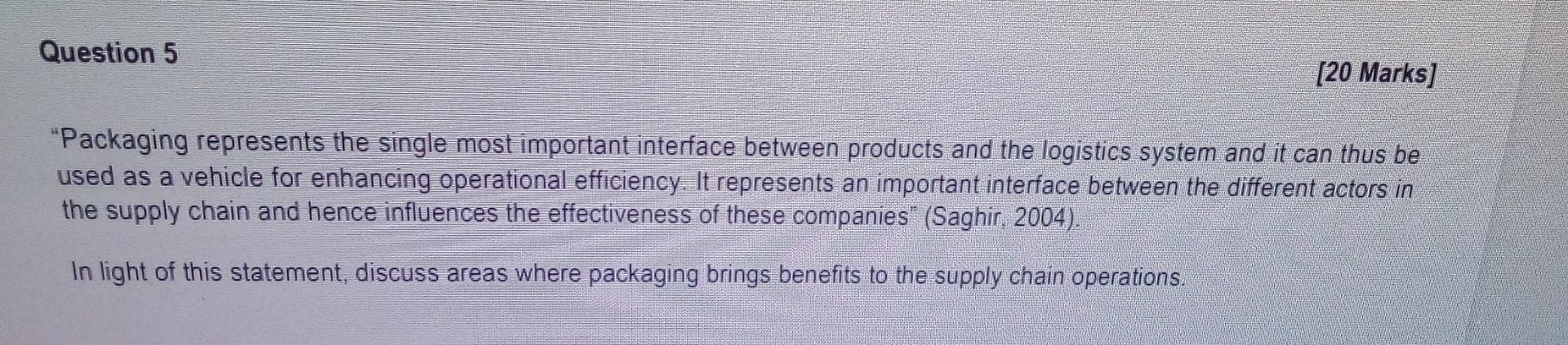 Question 5 [20 Marks] "Packaging represents the