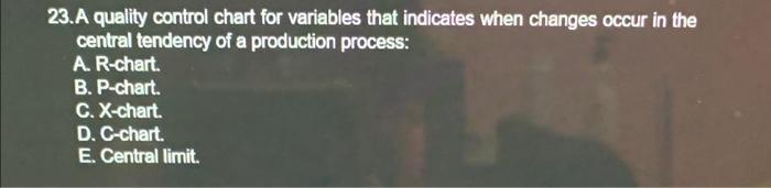 23.A quality control chart for variables that