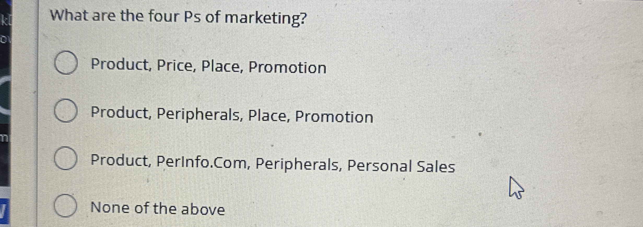 What are the four Ps of marketing? Product,