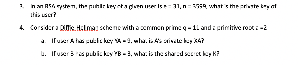 3. In an RSA system, the public key of a given