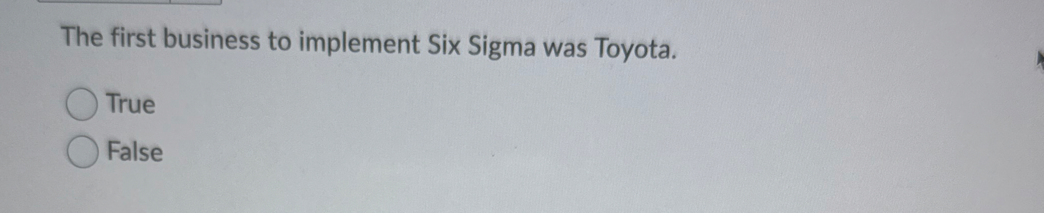 The first business to implement Six Sigma was