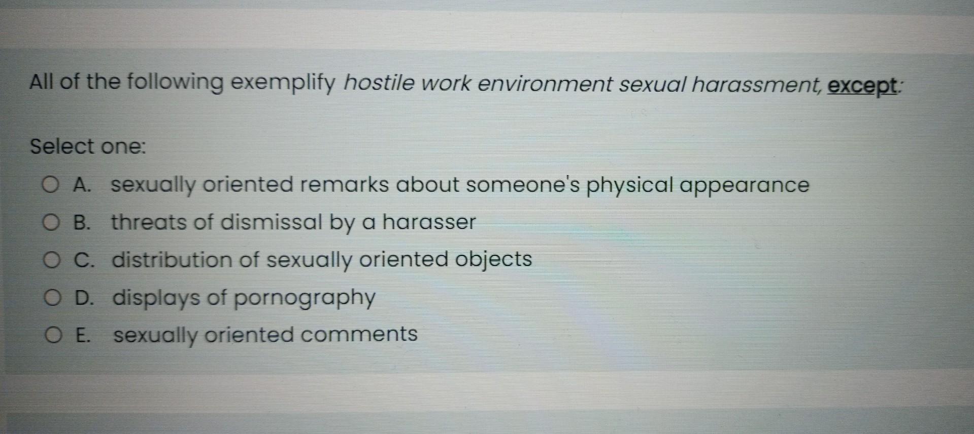 All of the following exemplify hostile work