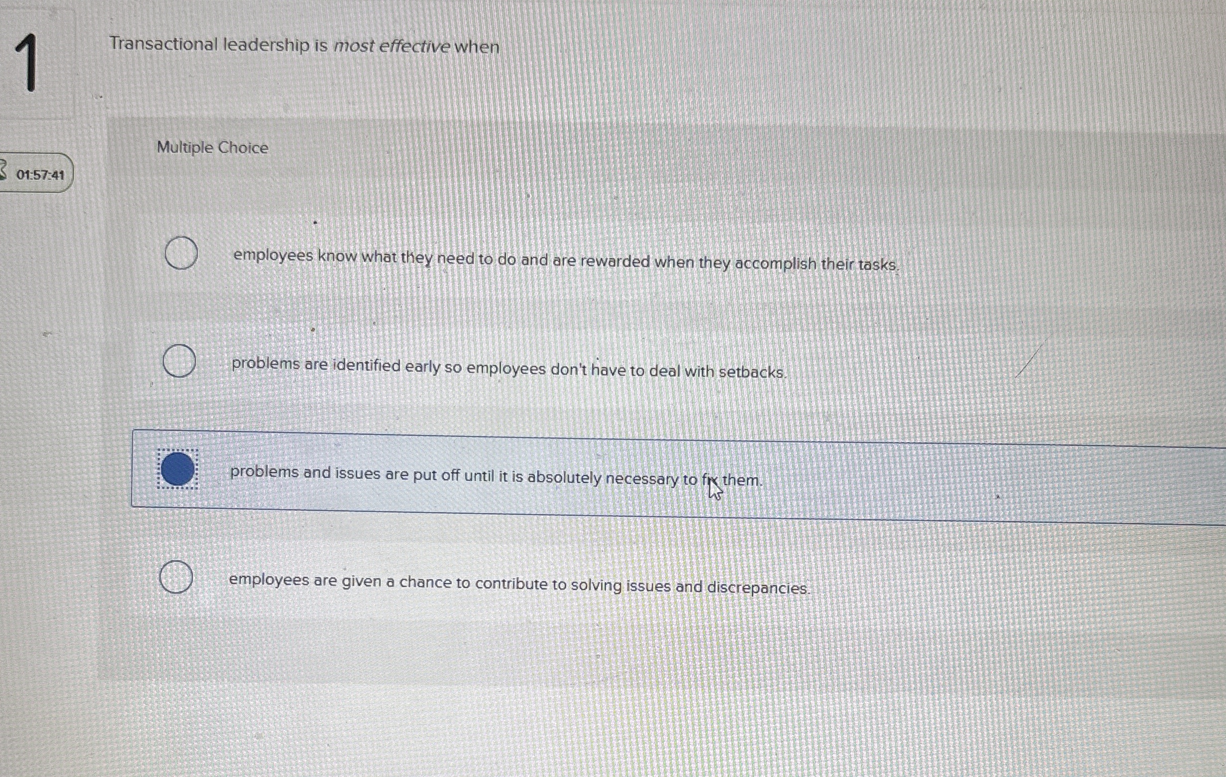 1 Transactional leadership is most effective when