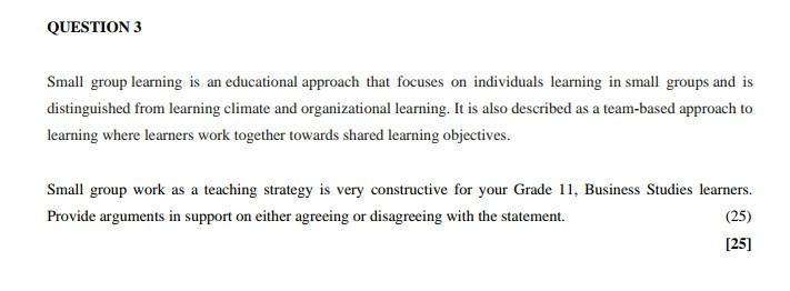QUESTION 3 Small group learning is an educational