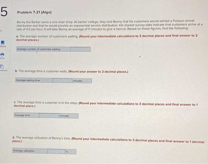 5 Problem 7-21 (Algo) Benny the Barber owns a