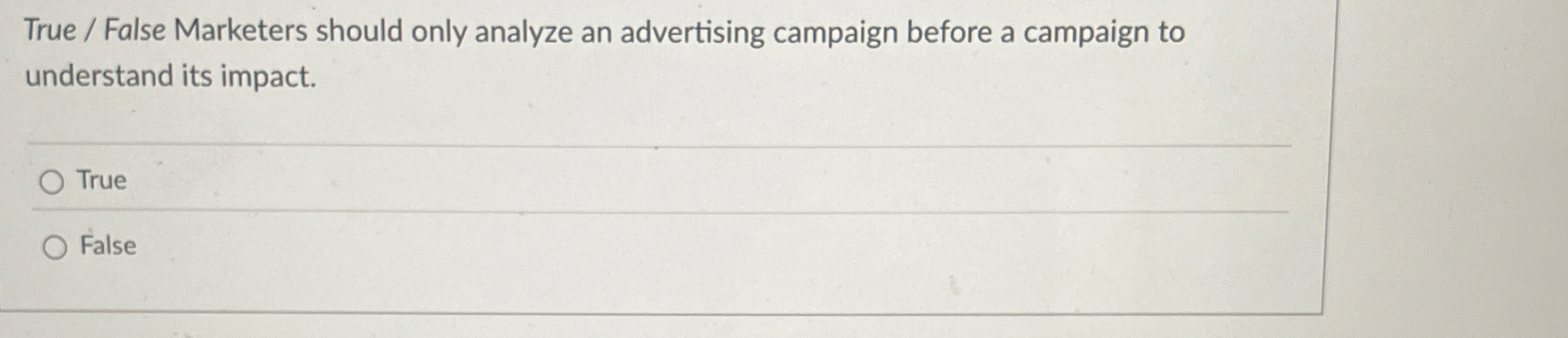 True / False Marketers should only analyze an