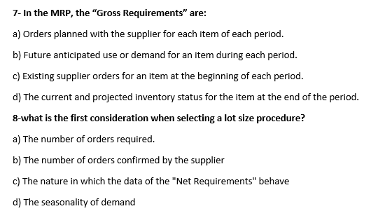 7- In the MRP, the "Gross Requirements" are: a)