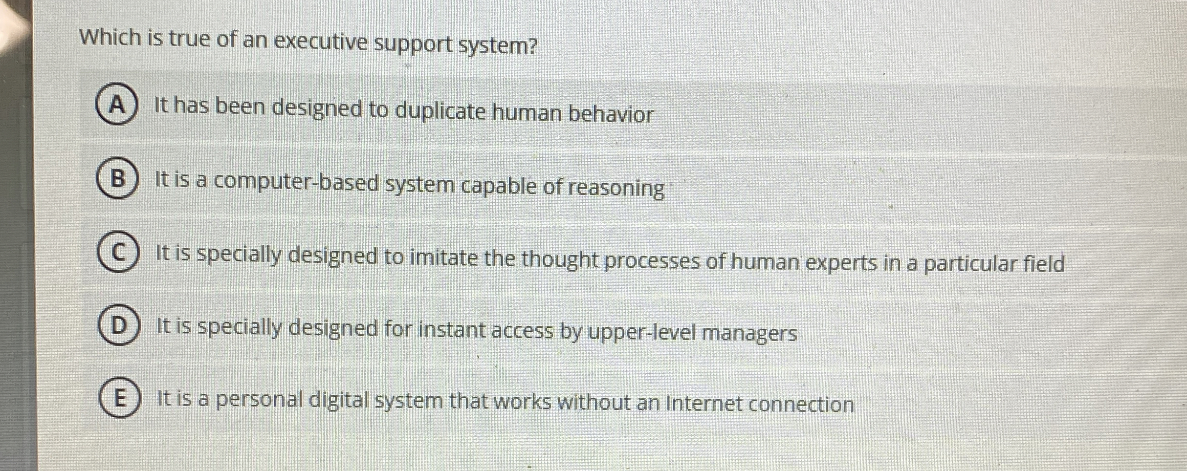 Which is true of an executive support system? It