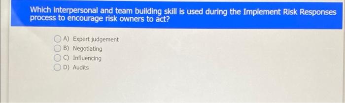 Which interpersonal and team building skill is