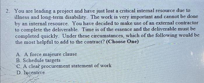 a 2. You are leading a project and have just lost