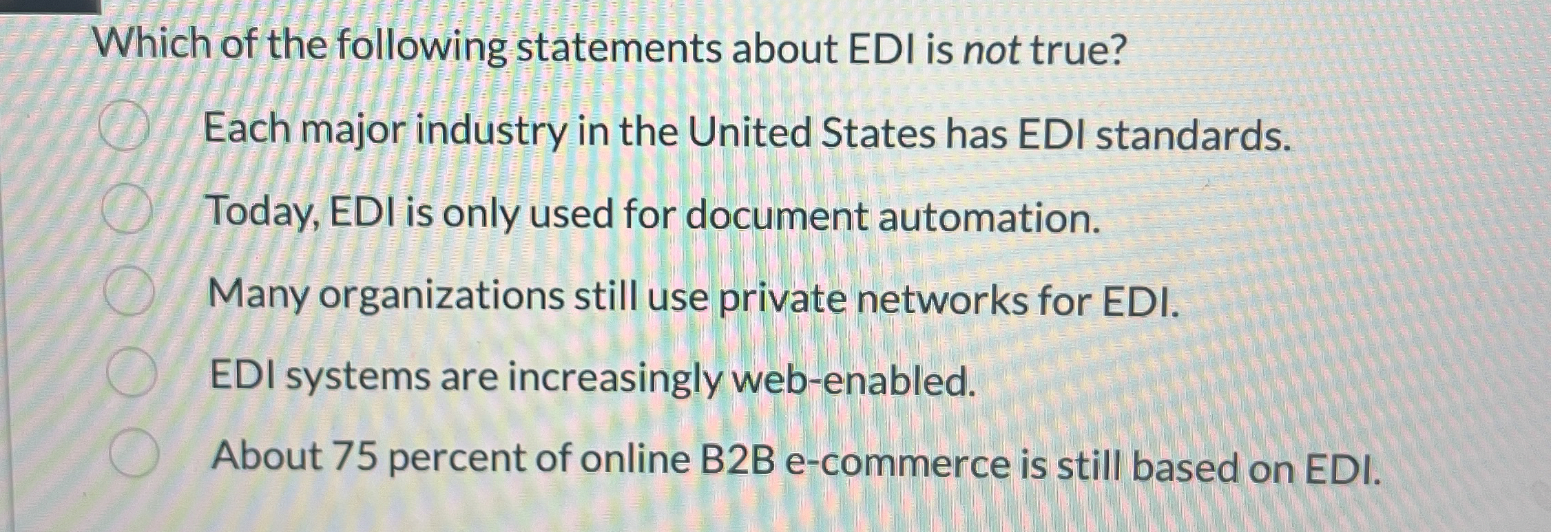 Which of the following statements about EDI is