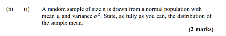(b) (i) A random sample of size n is drawn from a