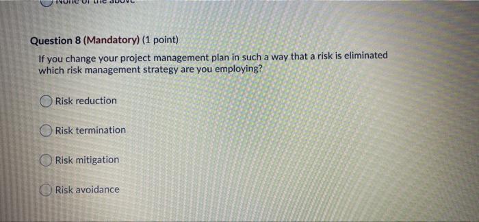 Question 8 (Mandatory) (1 point) If you change