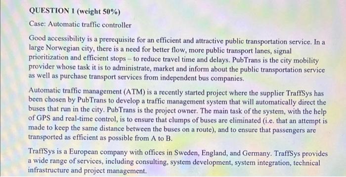 QUESTION 1 (weight 50%) Case: Automatic traffic