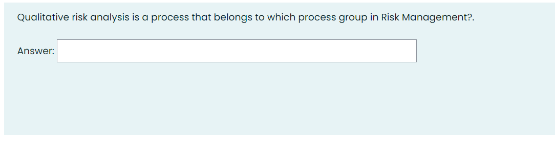Qualitative risk analysis is a process that