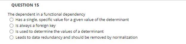 QUESTION 15 The dependent in a functional