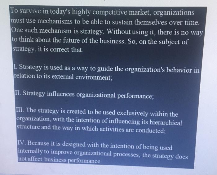 To survive in today's highly competitive market,