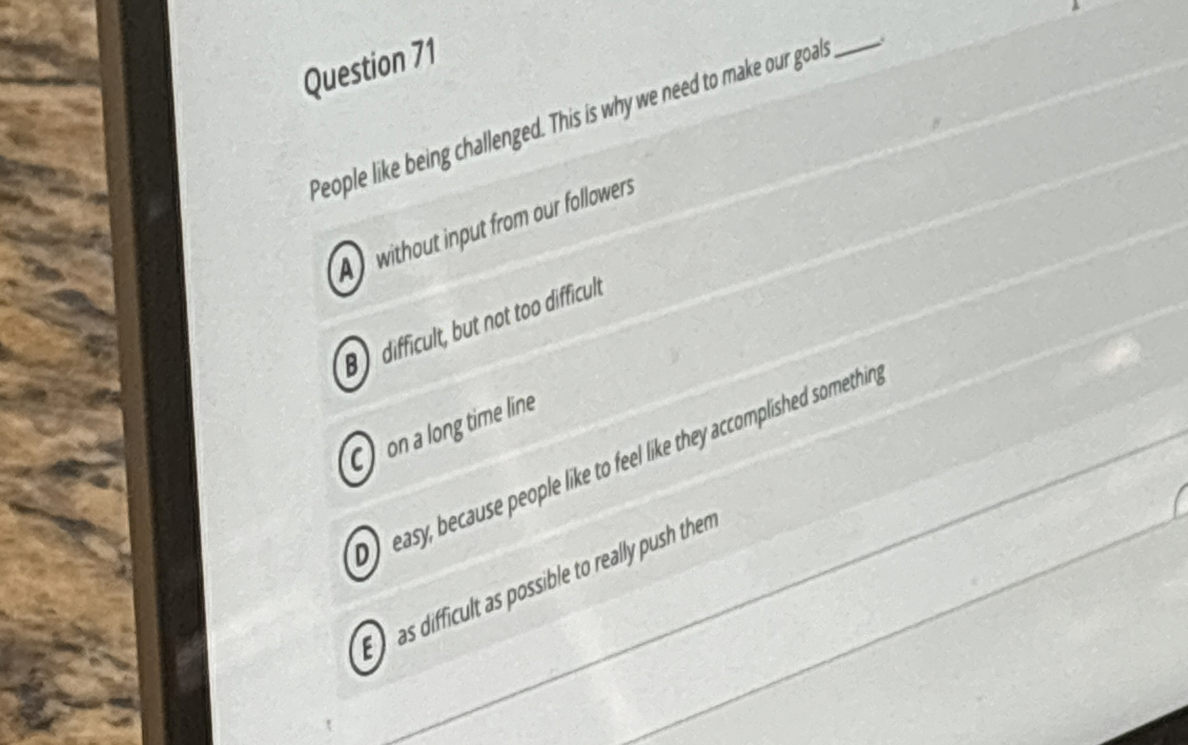 Question 7 1 People like being challenged. This