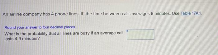 An airline company has 4 phone lines. If the time
