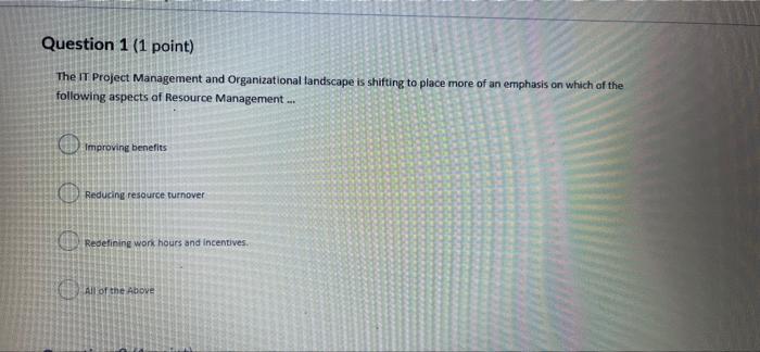 Question 1 (1 point) The IT Project Management