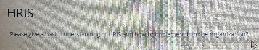 HRIS- human resource HRIS -Please give a basic