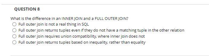 QUESTION 8 What is the difference in an INNER