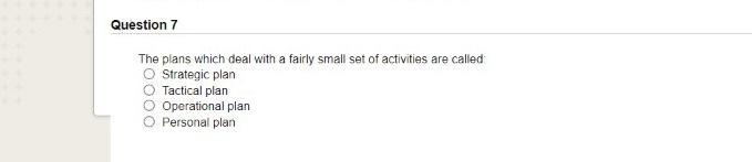 Question 7 The plans which deal with a fairly