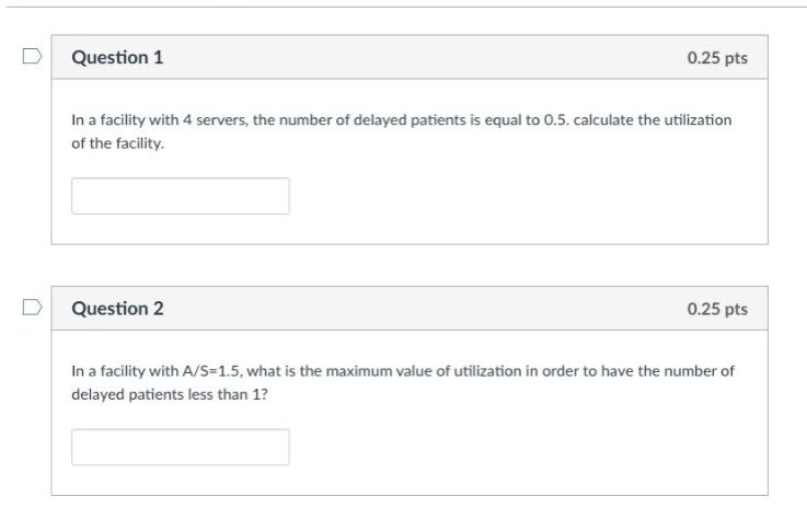 Question 1 0.25 pts In a facility with 4 servers,