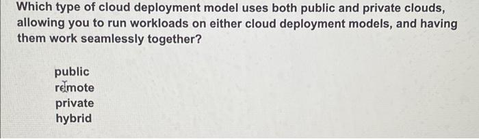 Which type of cloud deployment model uses both